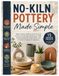 No-Kiln Pottery Made Simple