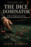 The Dice Dominator: Dominic LoRiggio, Craps, and the Most Controversial Skill in Casino History