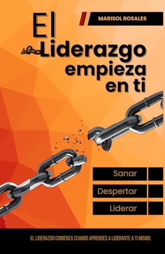 El liderazgo empieza en ti: SANAR - DESPERTAR - LIDERAR
