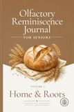Olfactory Reminiscence Journal for Seniors: Home & Roots: Scent-Based Memory Prompts for Home, Family, and a Sense of Belonging