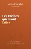 Les racines qui m'ont faites: Une histoire de résilience