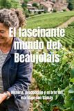El Beaujolais El fascinante mundo del Beaujolais: Historia, producción y el arte del maridaje con Gamay