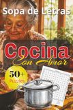 Cocina con Amor Sopa de Letras: Sopas de Letras con Letra Grande sobre la Cocina Latina, la Abuela y Mucho Más | 6 x 9 pulgadas, 110 páginas | Más de ... para vacaciones, relajación y como regalo.