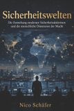 Sicherheitswelten: Independently Published Sicherheitswelten: Die Entstehung moderner Sicherheitsdoktrinen und die menschliche Dimension der Macht Paperback