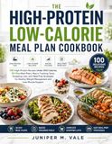 THE HIGH-PROTEIN LOW-CALORIE MEAL PLAN COOKBOOK