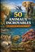 50 ANIMAUX INCROYABLES ET LEURS SECRETS FASCINANTS: Faits étonnants, comportements uniques et mystères du monde animal
