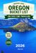 The Oregon The Insider's Guide Oregon Bucket List: Expert Tips for First-Time Travelers to Skip the Tourist Traps, Avoid Costly Mistakes and Experience the Real Oregon