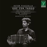 Sonic Rendezvous Gino Zambelli & Quartetto Bazzini - Piazzolla: One For Tango (Arrangements For Bandoneon And String Quartet) (CD)