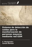 Sistema OmniScriptum SRL Sistema de detección de caídas para la monitorización de personas mayores mediante red GSM