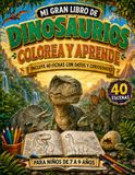 Mi gran libro de dinosaurios para colorear y aprender