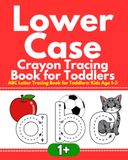 Lower Case Crayon Tracing Book for Toddlers: ABC Letter Tracing Book for Toddlers: Kids Age 1-3; 1+