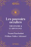 Les Éditions L'Alchimiste Les pouvoirs occultes - Télépathie et clairvoyance (Nouvelle traduction - texte intégral)