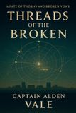 Threads A Fate of Thorns and Broken Vows- Threads of the Broken Paperback