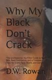 Why My Black Don’t Crack: The professional, No-Filter Guide to Real Skin, Real Confidence, and a Timeless Glow for Every Face, Shade, and Gender