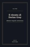 Il ritratto di Dorian Gray: Edizione integrale commentata