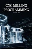 CNC Milling Programming: From Basic G-Code to Advanced Multi-Tool CNC Milling Programming