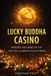 Lucky Buddha Casino Igaming Marketing Agency Strategies, Tips and Guides