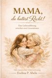 Mama, du hattest Recht!: Eine Liebeserklärung zwischen zwei Generationen. Mit russischer Übersetzung