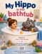 My Hippo in the Bathtub Paperback