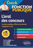 L'oral des concours: Fonctions publiques d'Etat et territoriale Catégories A et B