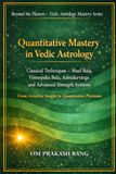 Quantitative Vedic Astrology: Quantitative Mastery in Vedic Astrology: Classical Techniques - Shad Bala, Vimsopaka Bala, Ashtakavarga and Advanced Strength Systems