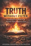 TRUTH Independently Published Truth Without Filter Paperback