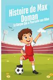 Histoire de Max Doman: Le Garçon Qui a Poursuivi son Rêve