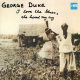 I George Duke - I Love The Blues, She Heard My Cry (CD) (Remastered)