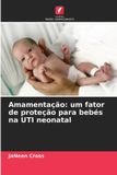 Amamentação: OmniScriptum SRL Amamentação: um fator de proteção para bebés na UTI neonatal