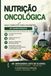 NUTRIÇÃO ONCOLÓGICA: GUIA COMPLETO PARA PACIENTES EM QUIMIOTERAPIA: Abordagem Brasileira Baseada em Evidências