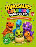 Dinosaurs Coloring Book for Kids: 60 Amazing Dinosaurs to Color for Toddlers Ages 2 - 5