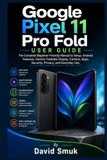 Google Pixel 11 Pro Fold User Guide