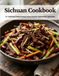 Sichuan Cookbook: 50 Traditional Chinese Recipes Using Standard Supermarket Ingredients