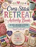 Cross-Stitch Retreat Activity Book: 30 Fun & Relaxing Activities for Cross Stitch Lovers