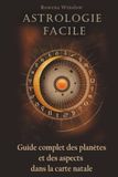 Astrologie Facile: Guide complet des planètes et des aspects dans la carte natale