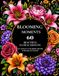 Blooming Moments: 60 Beautiful Floral Designs An Adult Coloring Book for Relaxation