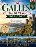 GALLES GUIDA DI VIAGGIO 2026 / 2027