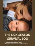 The Sick Season Survival Log: A Parent's Daily Tracker for Fevers, Medication Doses, and Daycare Illness Chaos