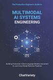 Multimodal Independently Published Production AI Engineering- Multimodal AI Systems Engineering