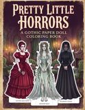 Pretty Little Horrors: A Gothic Paper Doll Coloring Book