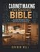 Cabinet Making for Beginners Bible