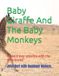 Baby Bol Baby Giraffe And The Baby Monkeys