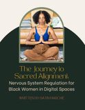 The Journey to Sacred Alignment: Nervous System Regulation for Black Women in Digital Spaces