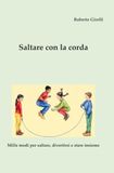 Saltare la corda: Mille modi per saltare, divertirsi e stare insieme