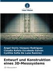 Entwurf Verlag Unser Wissen Entwurf und Konstruktion eines 3D-Messsystems