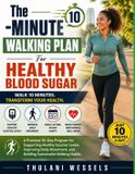 The 10-Minute Walking Plan For Healthy Blood Sugar: A Practical 30-Day Program for Supporting Healthy Glucose Levels, Improving Daily Movement, and Building Sustainable Walking Habits