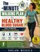 The 10-Minute Walking Plan For Healthy Blood Sugar: A Practical 30-Day Program for Supporting Healthy Glucose Levels, Improving Daily Movement, and Building Sustainable Walking Habits