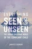Everything Seen and Unseen: The Hidden Emotional World of the Compliant Child