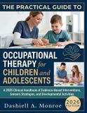 The Independently Published The Practical Guide to Occupational Therapy for Children and Adolescents