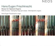 Music NEOS Music - Hans Eugen Frischknecht: Music For Special Organs (CD)
